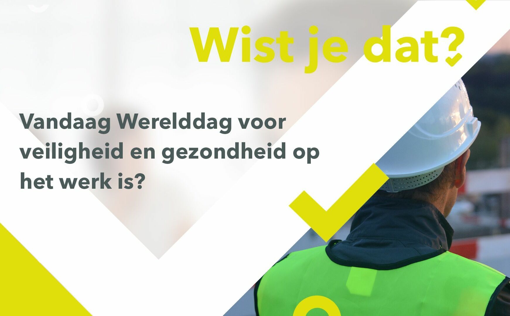 Werelddag veiligheid en gezondheid op de werkvloer